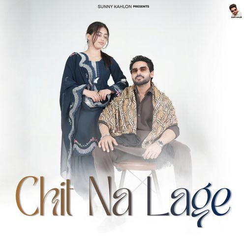 Chit Na Lage Sunny Kahlon, Karam Brar