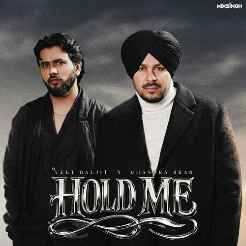 HOLD ME