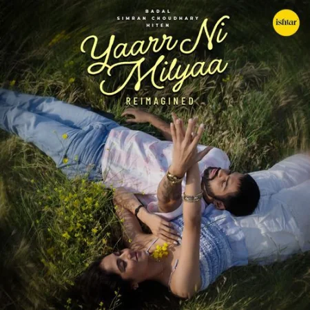Yaarr Ni Milyaa - Reimagined Simran Choudhary, Badal