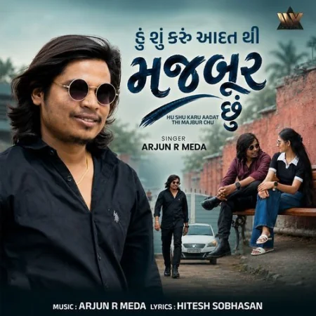 Hu Shu Karu Aadat Thi Majbur Chu Arjun R Meda