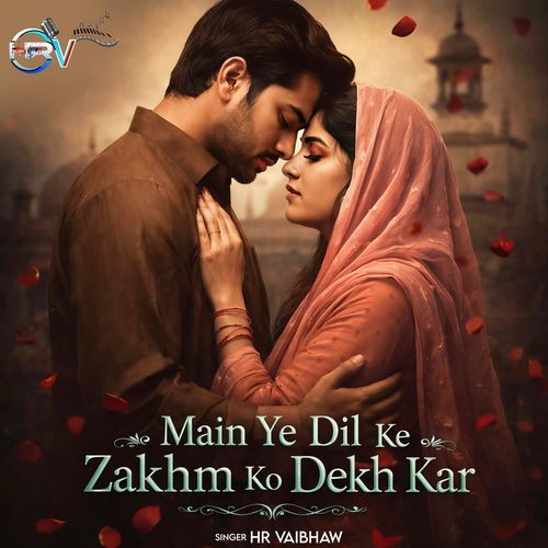 Main Ye Dil Ke Zakhm Ko Dekh HR Vaibhaw