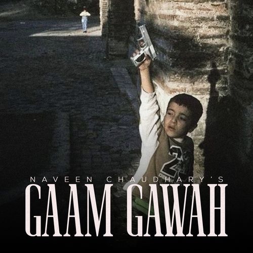 GAAM GAWAH Naveen Chaudhary