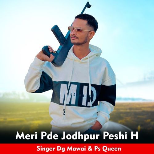 Meri Pde Jodhpur Peshi H DG Mawai, PS Queen