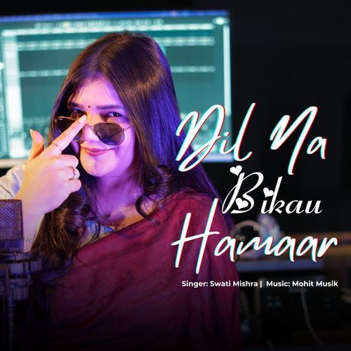 Dil Na Bikau Hamaar Swati Mishra