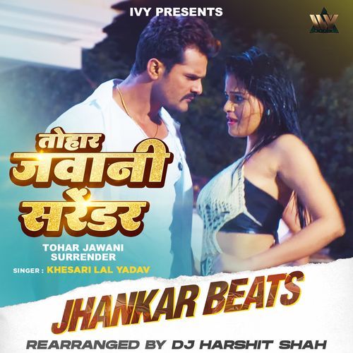 Tohar Jawani Surrender Jhankar Beats Khesari Lal Yadav, Khushboo Jain